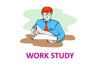 WORK STUDY
 