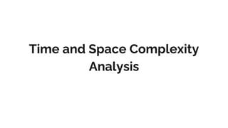 Time and Space Complexity Analysis.pptx | Programming Languages | Computing