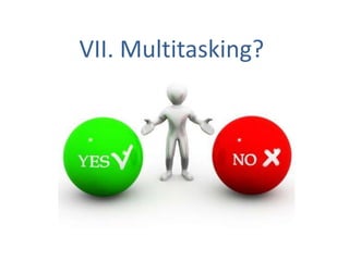 VII. Multitasking?
 