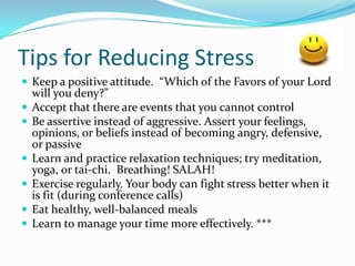 Tips for Reducing Stress
 Keep a positive attitude. “Which of the Favors of your Lord








will you deny?”
Accep...