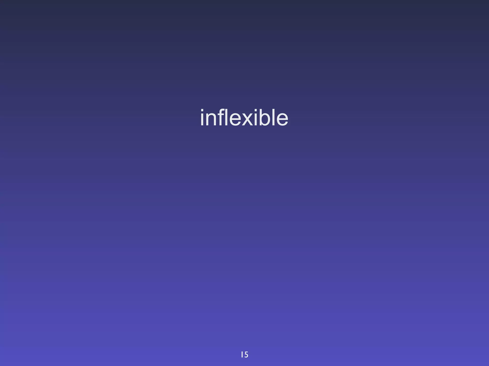 inflexible




    15
 