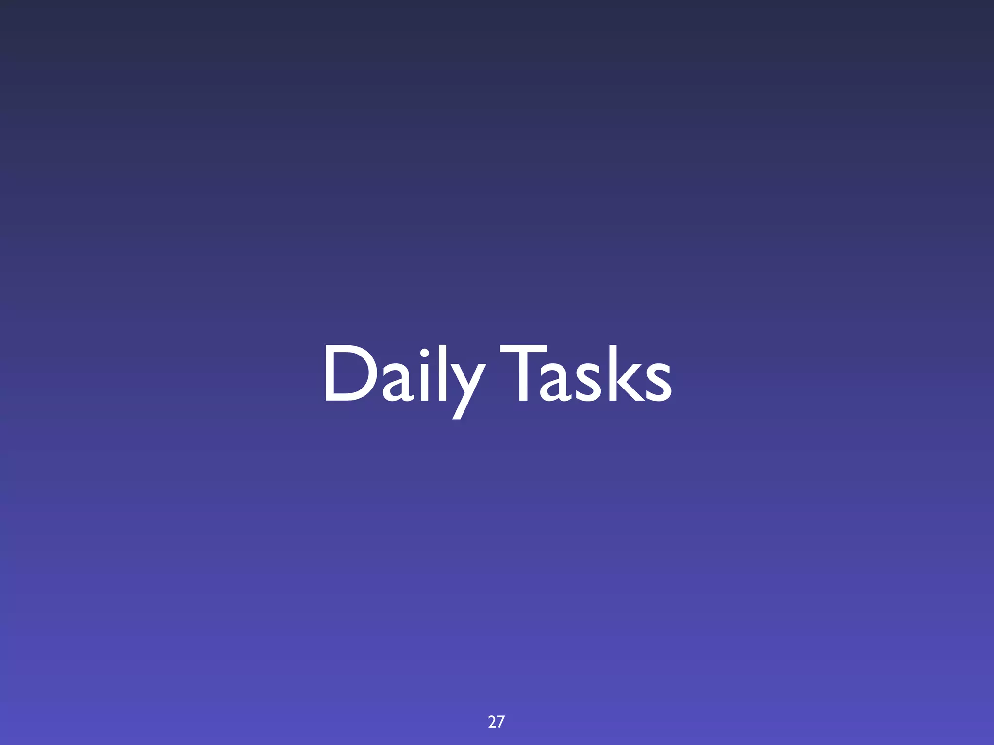 Daily Tasks



     27
 