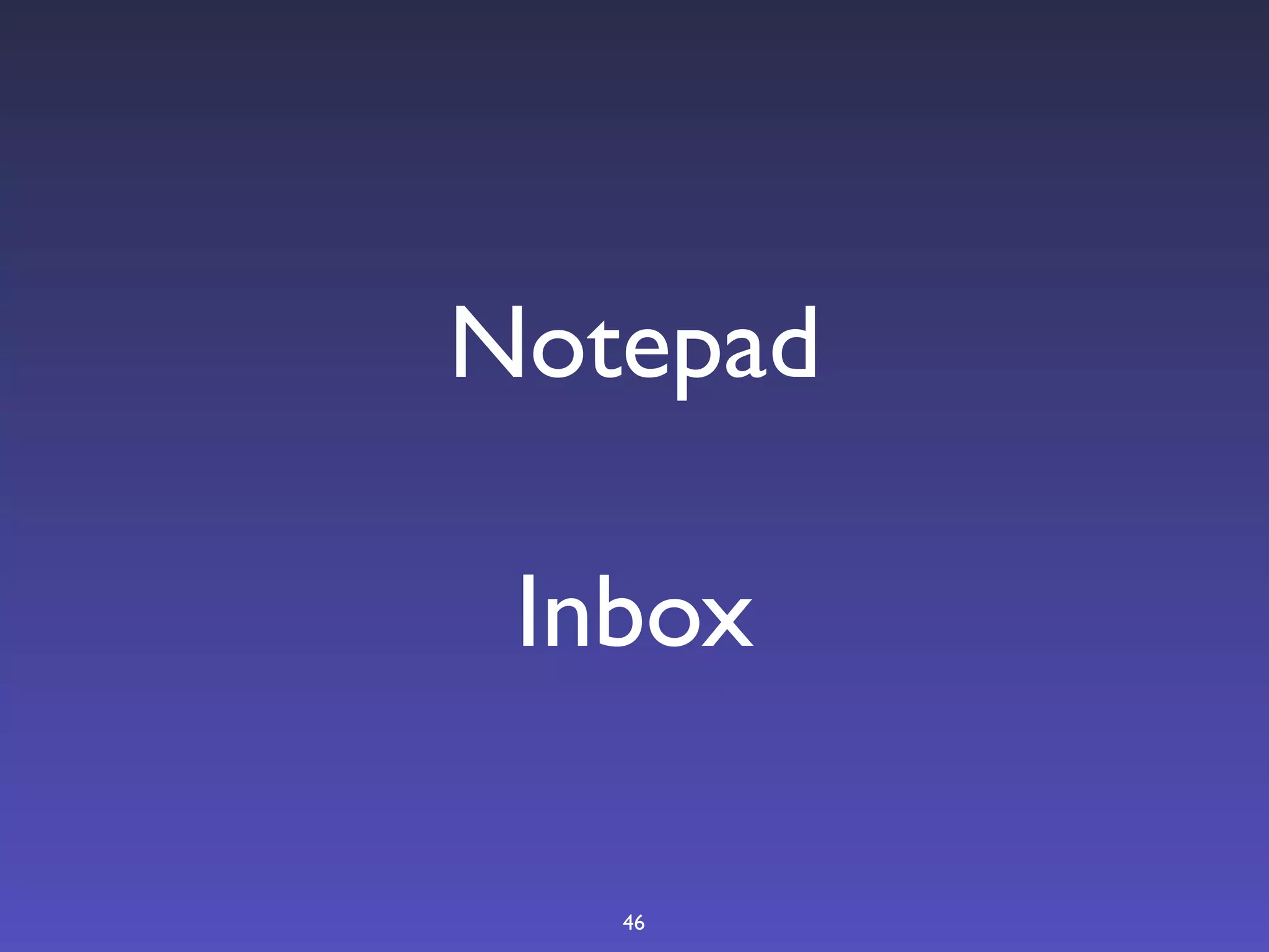 Notepad

 Inbox

   46
 