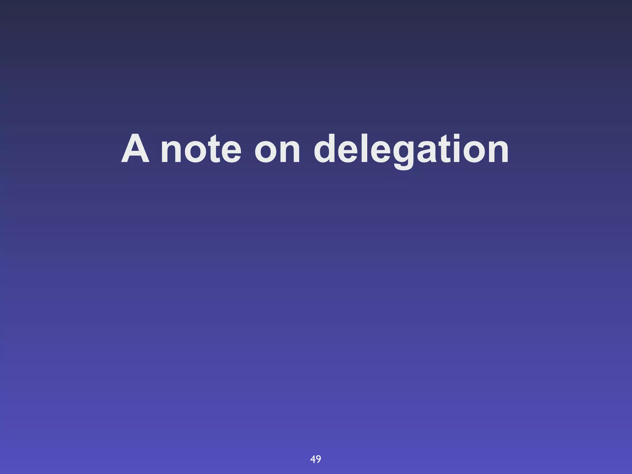 A note on delegation




         49
 