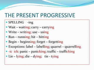 Present Progresive Exceptions Time and tense | PPTX