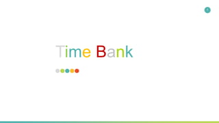 Time Bank
1
 
