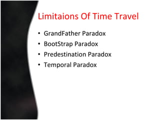 GrandFather Paradox BootStrap Paradox Predestination Paradox Temporal Paradox Limitaions Of Time Travel 