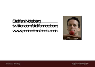 Staffan Nöteberg  twitter.com/staffannoteberg www.pomodoro-book.com 