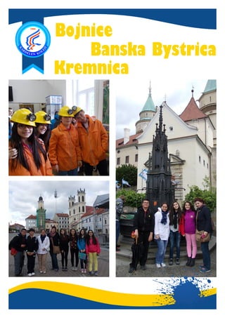 Banska Bystrica
Kremnica
Bojnice
 