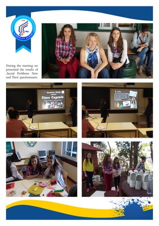 During the meeting we
presented the results of
‚Social Problems Now
and Then’ questionnaire.
 