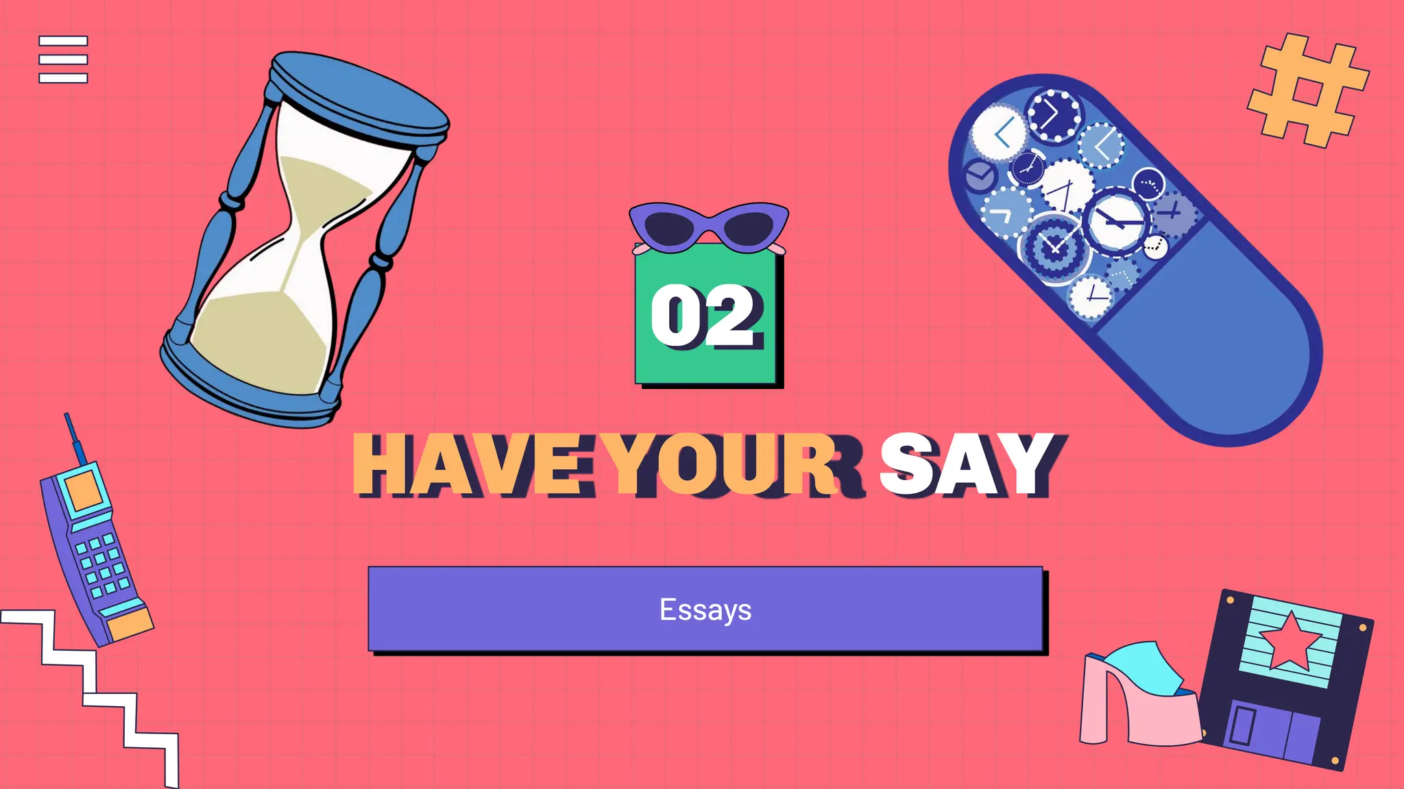 HAVE YOUR SAY
02
Essays
 