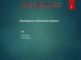 Developed at: Web Bucket Infotech
By:
Smit Patel
Prince Patel
1
 