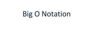 Big O Notation
 