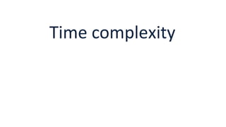 Time complexity
 
