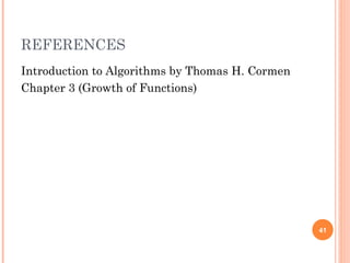 REFERENCES
Introduction to Algorithms by Thomas H. Cormen
Chapter 3 (Growth of Functions)
41
 