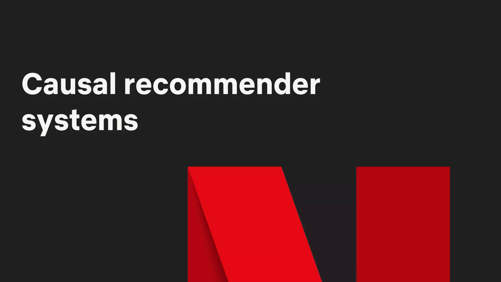 Causal recommender
systems
 