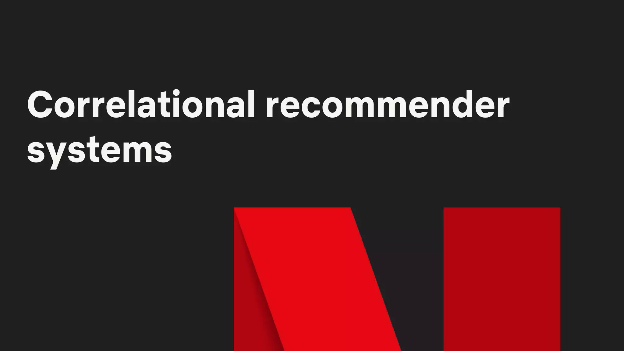 Correlational recommender
systems
 