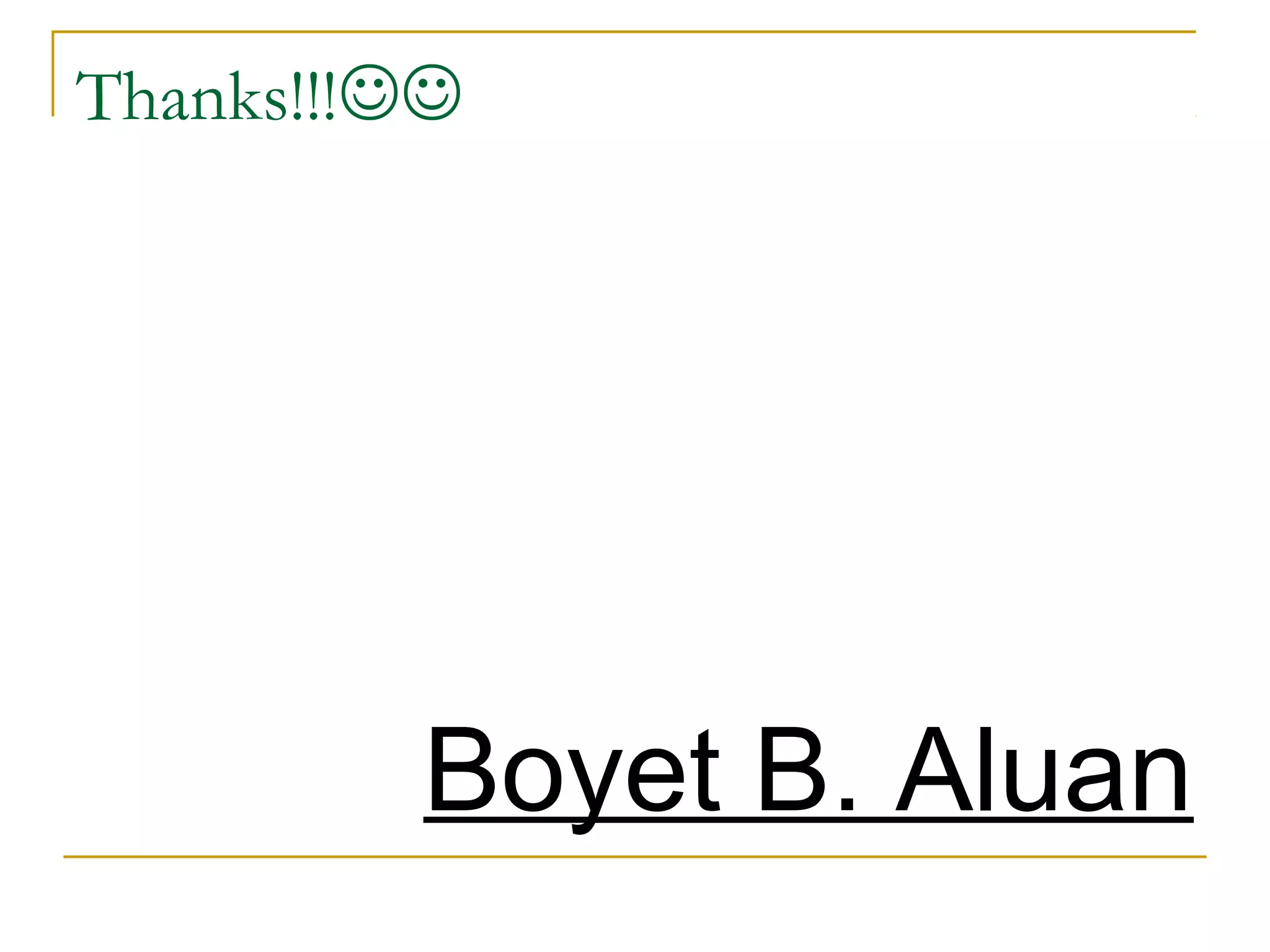 Thanks!!!

Boyet B. Aluan

 