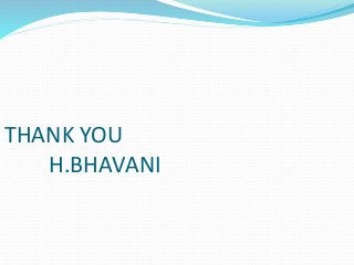 THANK YOU
H.BHAVANI
 