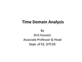 By
Dr.K.Hussain
Associate Professor & Head
Dept. of EE, SITCOE
Time Domain Analysis
 
