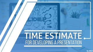 Time Estimate for Build a Professional Presentation