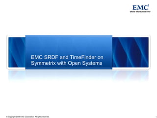 EMC SRDF and TimeFinder on Symmetrix with Open Systems 