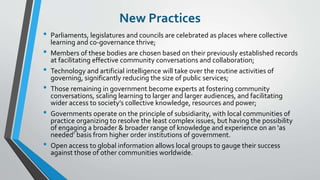 New Practices
• Parliaments, legislatures and councils are celebrated as places where collective
learning and co-governanc...