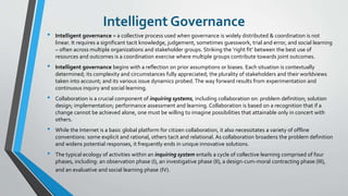 Intelligent Governance
• Intelligent governance = a collective process used when governance is widely distributed & coordi...