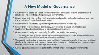 A New Model of Governance
• Governance is based on the shared ownership of all citizens in both problems and
solutions.The...