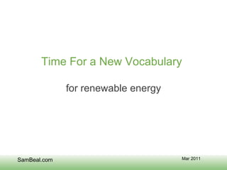Time For a New Vocabulary for renewable energy 