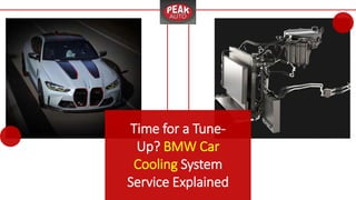 Time for a Tune-
Up? BMW Car
Cooling System
Service Explained
 