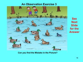 18
An Observation Exercise 3
Can you find the Mistake in the Picture?
See
Next
Slide
for the
Answer
 