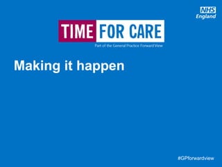 #GPforwardview#GPforwardview
Making it happen
 