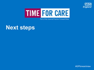 #GPforwardview#GPforwardview
Next steps
 
