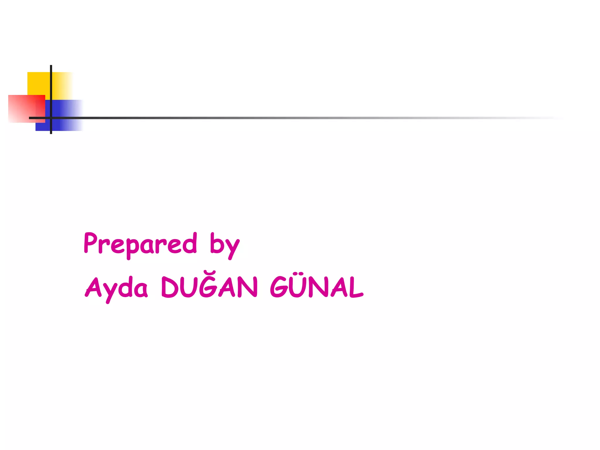 Prepared by Ayda DUĞAN GÜNAL