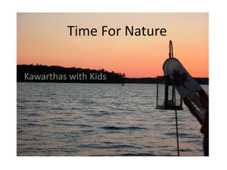 Time For Nature

Kawarthas with Kids
 
