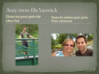 Dans un parc près de   Dans le même parc près
chez lui               d’un ruisseau




                                                5
 