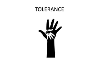 TOLERANCE
 