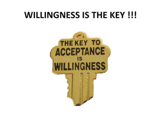 WILLINGNESS IS THE KEY !!!
 