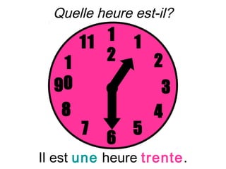 Quelle heure est-il?

     11 1      1
   1    2          2
  90                3
   8               4
       7       5
           6
Il est une heure trente.
 
