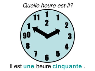 Quelle heure est-il?

       11 1       1
     1    2           2
    90                 3
      8               4
          7       5
              6
Il est une heure cinquante .
 