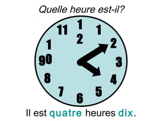 Quelle heure est-il?

     11 1       1
   1    2           2
  90                 3
    8               4
        7       5
            6
Il est quatre heures dix.
 