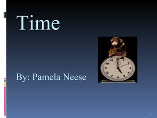 Time By: Pamela Neese   
