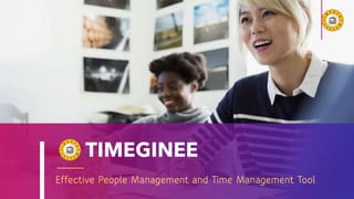TIMEGINEE
Effective People Management and Time Management Tool
 