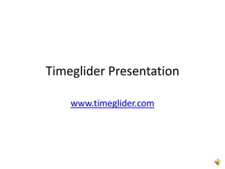 Timeglider Presentation

    www.timeglider.com
 