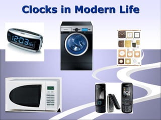 Clocks in Modern Life
 