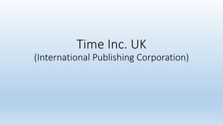 Time Inc. UK
(International Publishing Corporation)
 