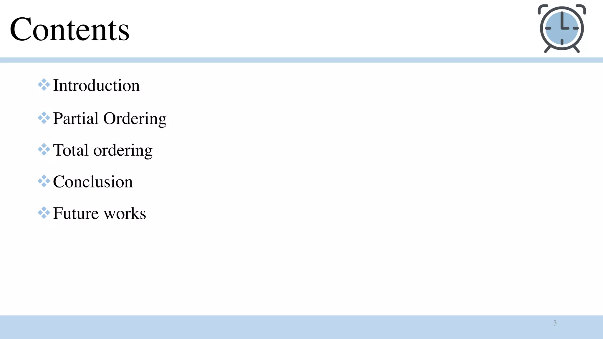 3
vIntroduction
vPartial Ordering
vTotal ordering
vConclusion
vFuture works
Contents
 