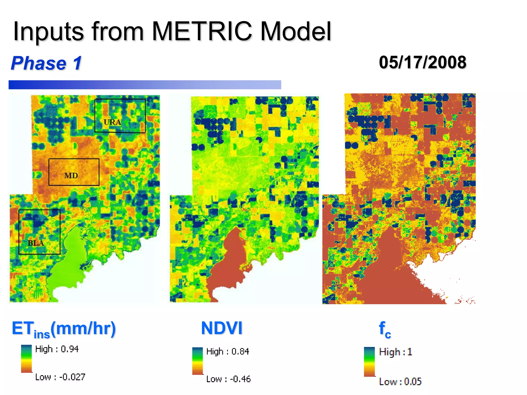 Inputs from METRIC Model
ETins(mm/hr) NDVI fc
05/17/2008Phase 1
 