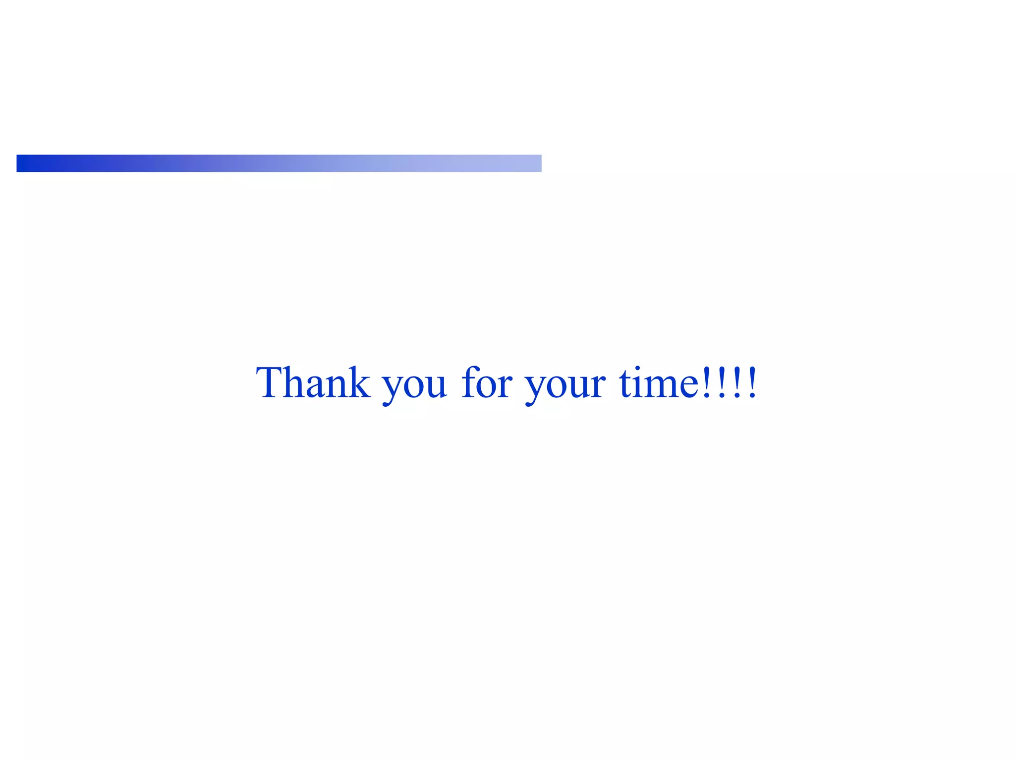 Thank you for your time!!!!
 